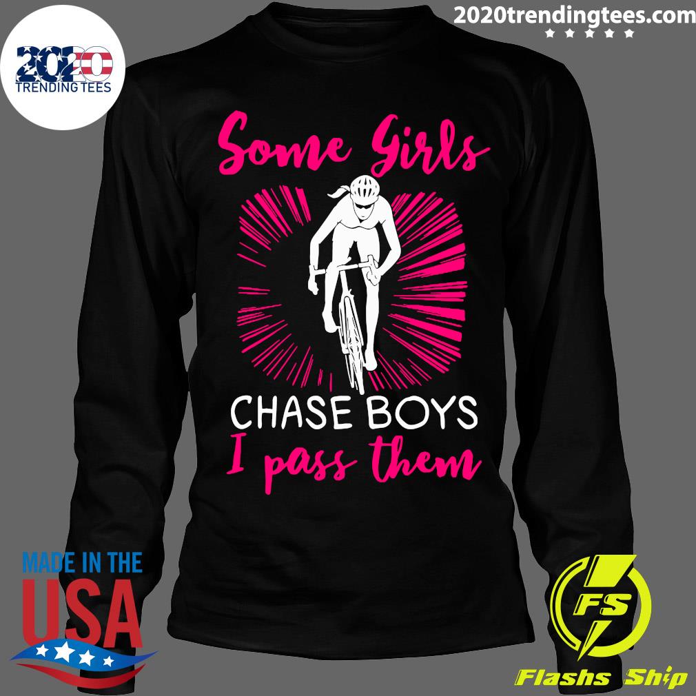 Some Girls Chase Boys I Pass Them - Adult & Kids T-Shirts, Sweatshirts & Hoodies apparel design preview 4