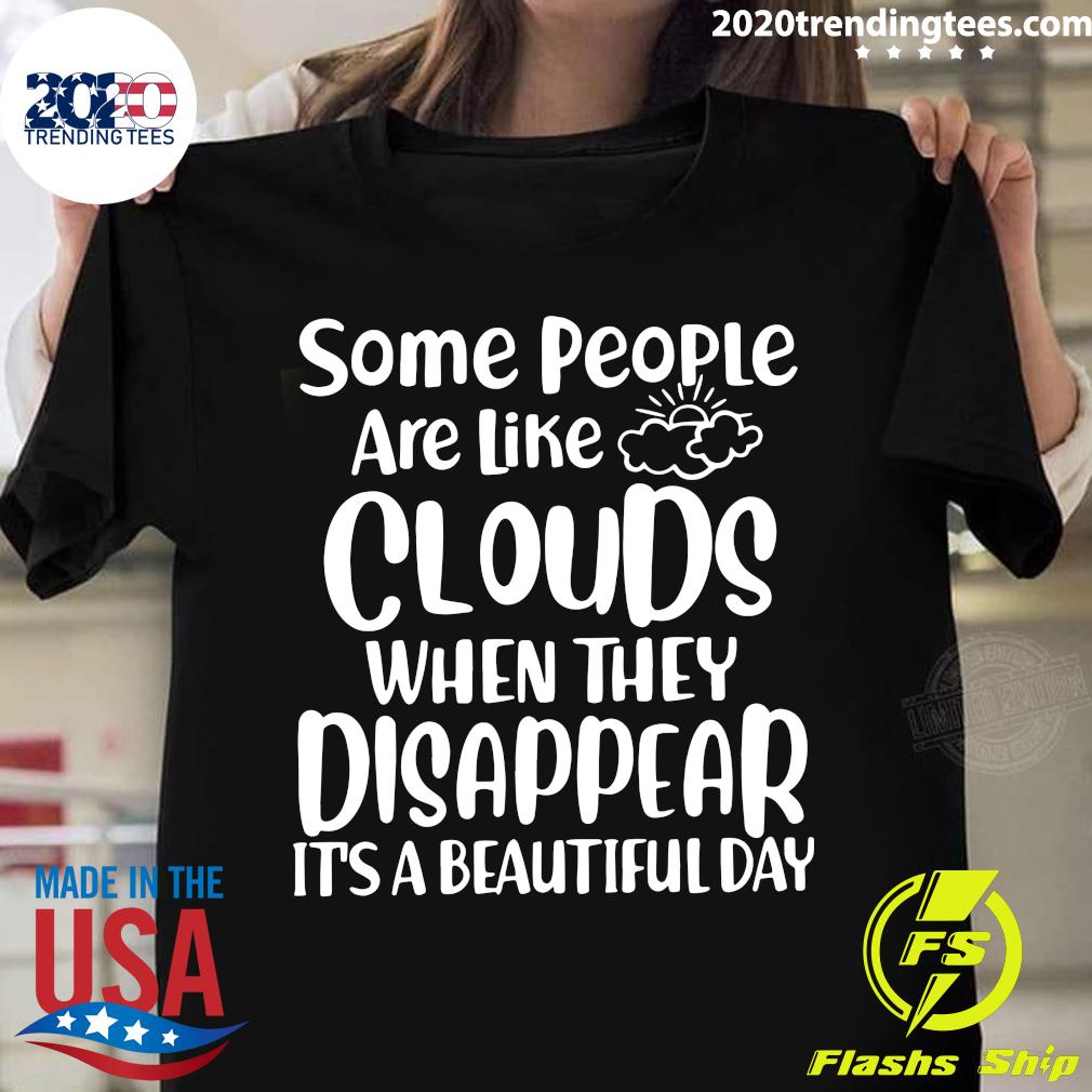 Some People Are Like Clouds When They Disappear It's - Adult & Kids T-Shirts, Sweatshirts & Hoodies apparel design preview 1