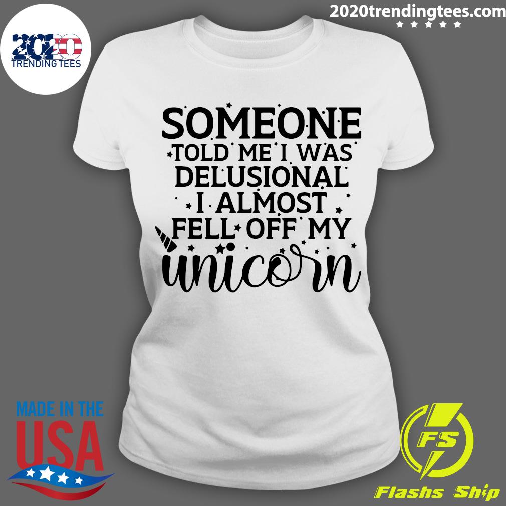 Someone Told Me I Was Delusional Almost Fell Off My - Adult & Kids T-Shirts, Sweatshirts & Hoodies apparel design preview 3
