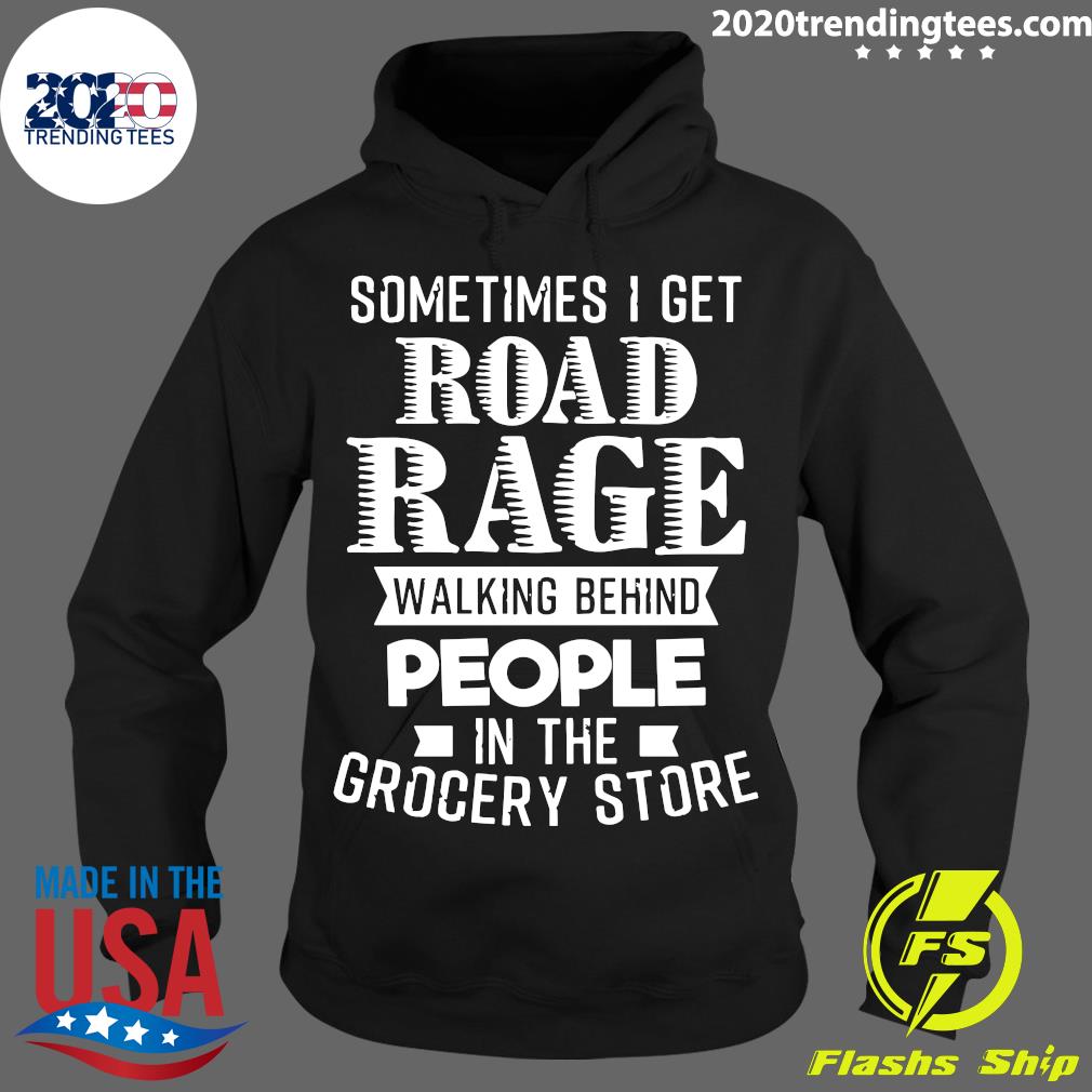 Sometimes I Get Road Rage Walking Behind People In - Adult & Kids T-Shirts, Sweatshirts & Hoodies apparel design preview 2