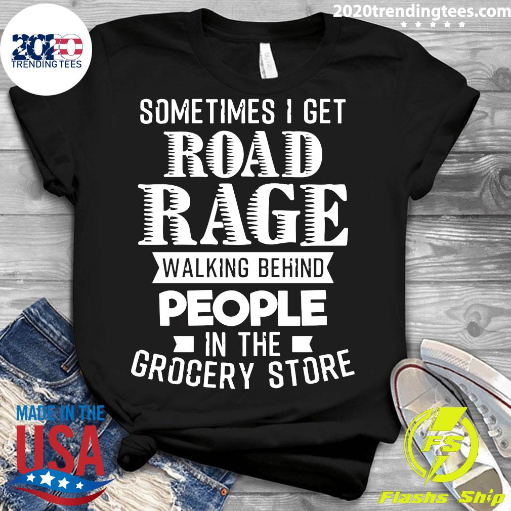 Sometimes I Get Road Rage Walking Behind People In - Adult & Kids T-Shirts, Sweatshirts & Hoodies apparel design preview 3