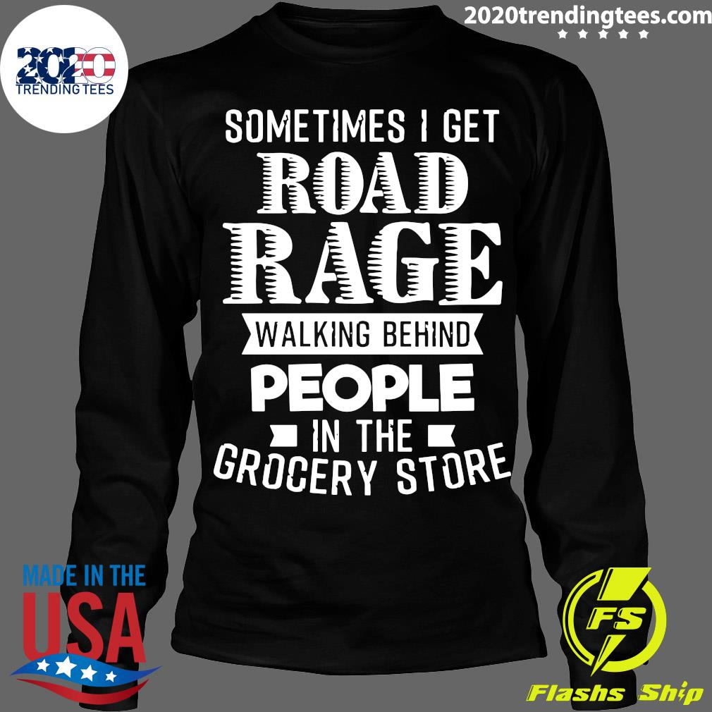 Sometimes I Get Road Rage Walking Behind People In - Adult & Kids T-Shirts, Sweatshirts & Hoodies apparel design preview 4