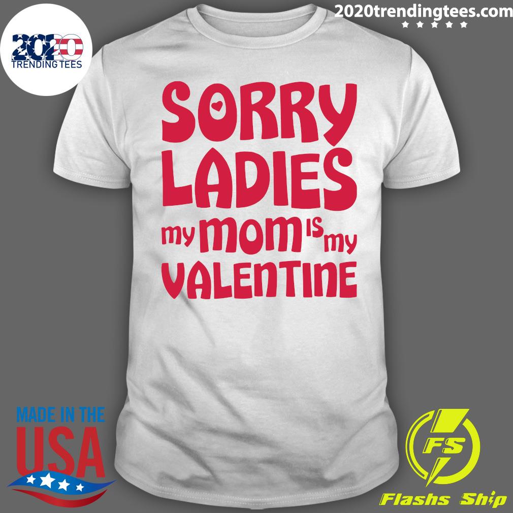 Sorry Ladies My Mom Is Valentine - Adult & Kids T-Shirts, Sweatshirts & Hoodies apparel design preview 1