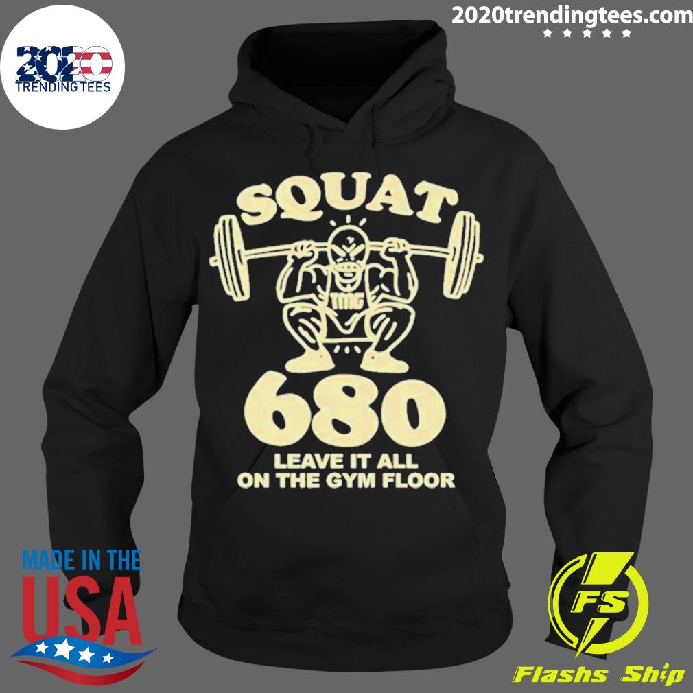 Squat 680 Leave It All On The Gym Floor - Adult & Kids T-Shirts, Sweatshirts & Hoodies apparel design preview 2