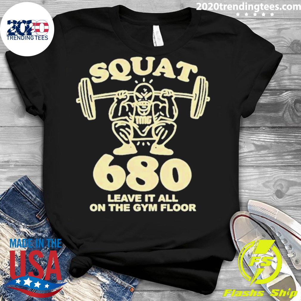 Squat 680 Leave It All On The Gym Floor - Adult & Kids T-Shirts, Sweatshirts & Hoodies apparel design preview 3