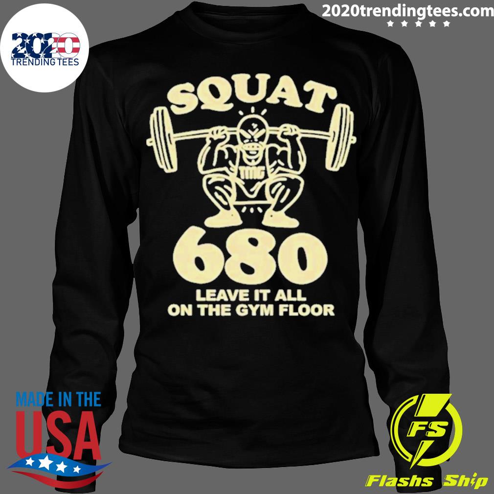 Squat 680 Leave It All On The Gym Floor - Adult & Kids T-Shirts, Sweatshirts & Hoodies apparel design preview 4