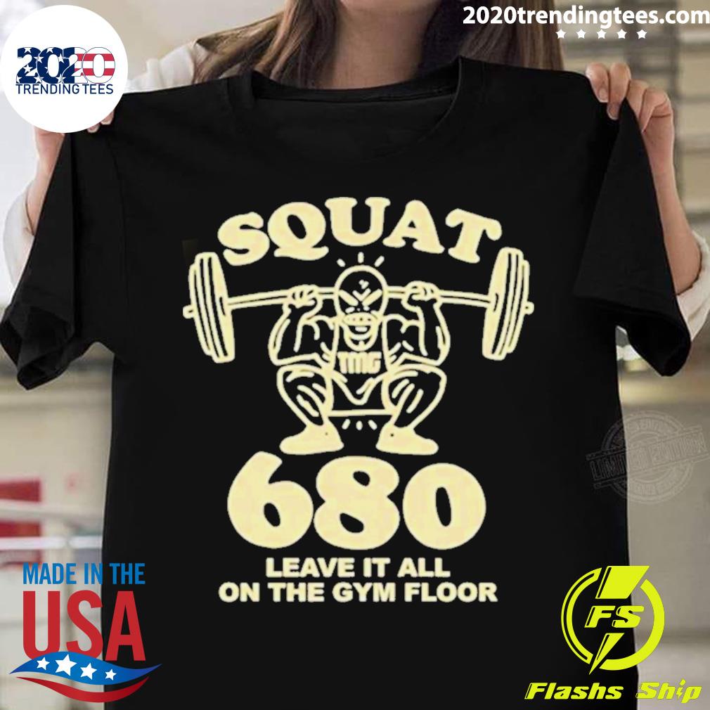 Squat 680 Leave It All On The Gym Floor - Adult & Kids T-Shirts, Sweatshirts & Hoodies apparel design preview 1