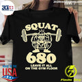 Squat 680 Leave It All On The Gym Floor - Adult & Kids T-Shirts, Sweatshirts & Hoodies apparel design preview 1