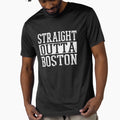 Straight Outta Boston T-Shirt - Novelty Apparel Unisex - T-Shirt, Sweatshirt, Hoodie