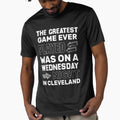 Greatest Game Ever Played Was T-Shirt - Fun Novelty Design Men Women - T-Shirt, Sweatshirt, Hoodie