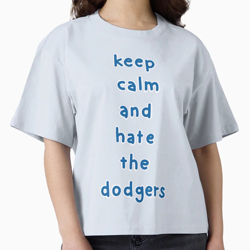 Keep Calm And Hate Dodgers T-Shirt - Casual Everyday Wear Unisex - T-Shirt, Sweatshirt, Hoodie