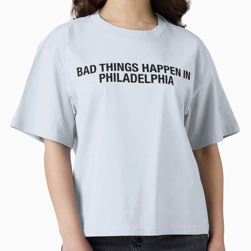 Bad Things Happen Philadelphia T-Shirt - Novelty Apparel Unisex - T-Shirt, Sweatshirt, Hoodie
