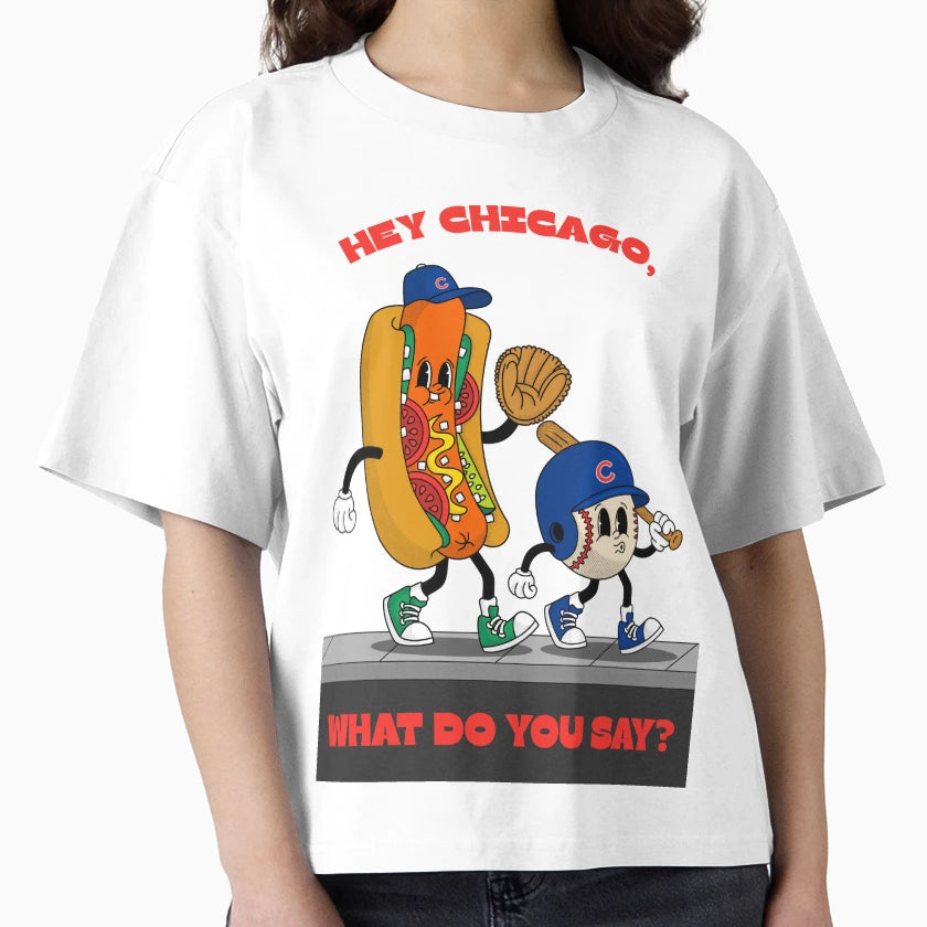 Hey Chicago What Do You Say T-Shirt - Fun Novelty Design Unisex - T-Shirt, Sweatshirt, Hoodie