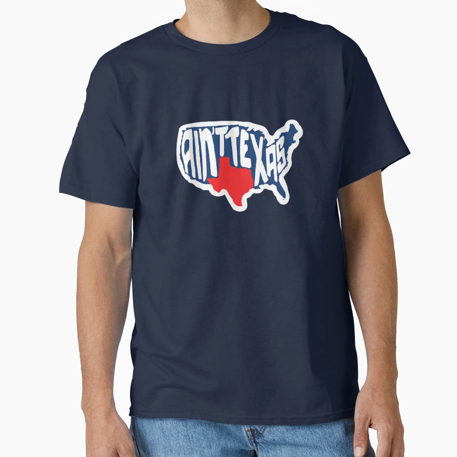 Aint Texas T-Shirt - Minimalist Print Unisex - T-Shirt, Sweatshirt, Hoodie