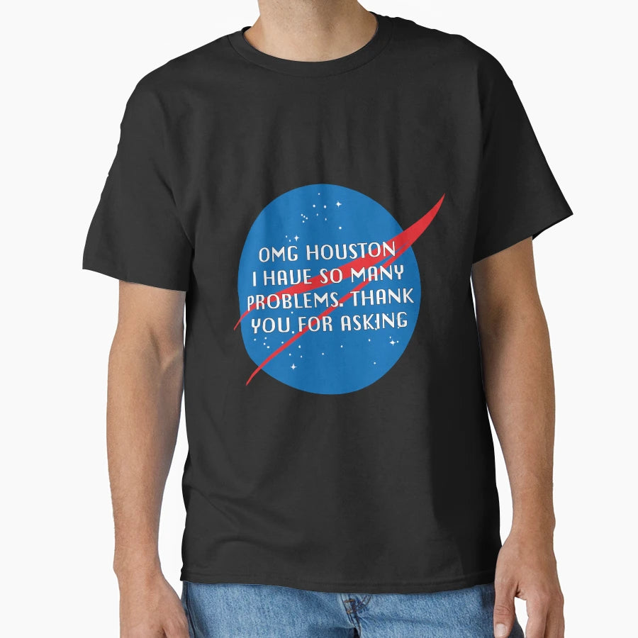 Houston I Have So Many Problems Nasa T-Shirt - Streetwear Style Unisex - T-Shirt, Sweatshirt, Hoodie