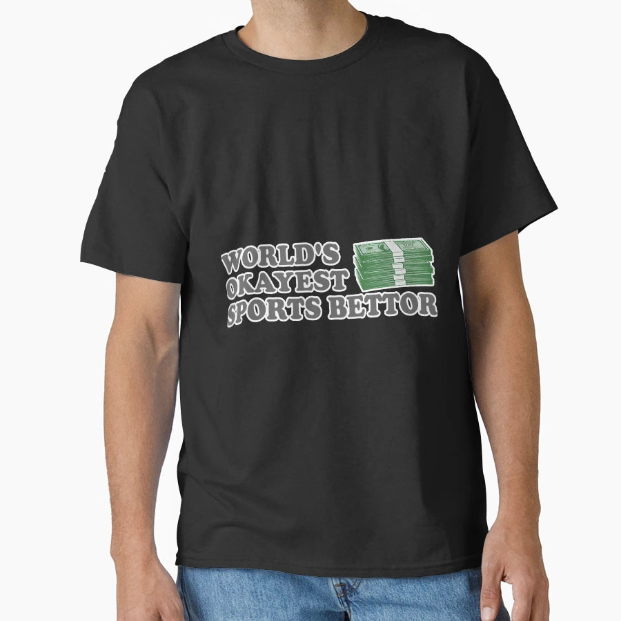 Funny Worlds Okayest Sports Bettor T-Shirt - Streetwear Style Unisex - T-Shirt, Sweatshirt, Hoodie