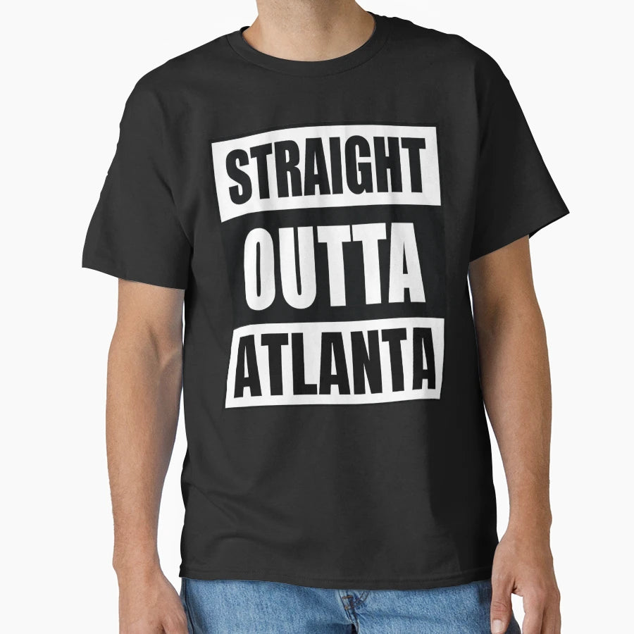 Straight Outta Atlanta T-Shirt - Fun Novelty Design Men Women - T-Shirt, Sweatshirt, Hoodie