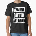 Straight Outta Atlanta T-Shirt - Fun Novelty Design Men Women - T-Shirt, Sweatshirt, Hoodie