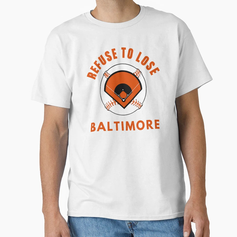 Refuse To Lose Baltimore Baseball T-Shirt - Unique Graphic Unisex - T-Shirt, Sweatshirt, Hoodie