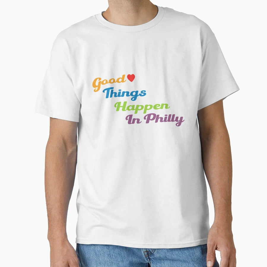 Good Things Happen Philly T-Shirt - Graphic Print Men Women - T-Shirt, Sweatshirt, Hoodie