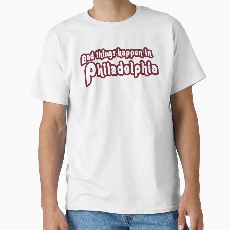 Bad Things Happen Philadelphia Baseball T-Shirt - Streetwear Style Unisex - T-Shirt, Sweatshirt, Hoodie