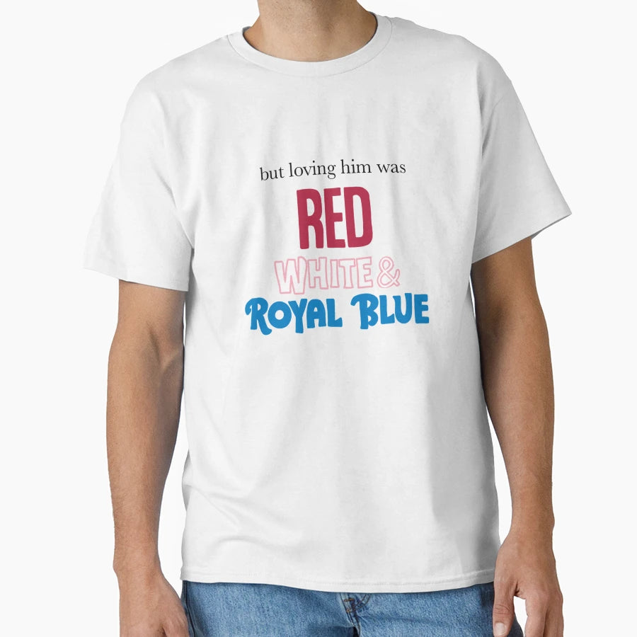 Loving Him Was Red White Royal Blue T-Shirt - Custom Art Print for Adults - T-Shirt, Sweatshirt, Hoodie