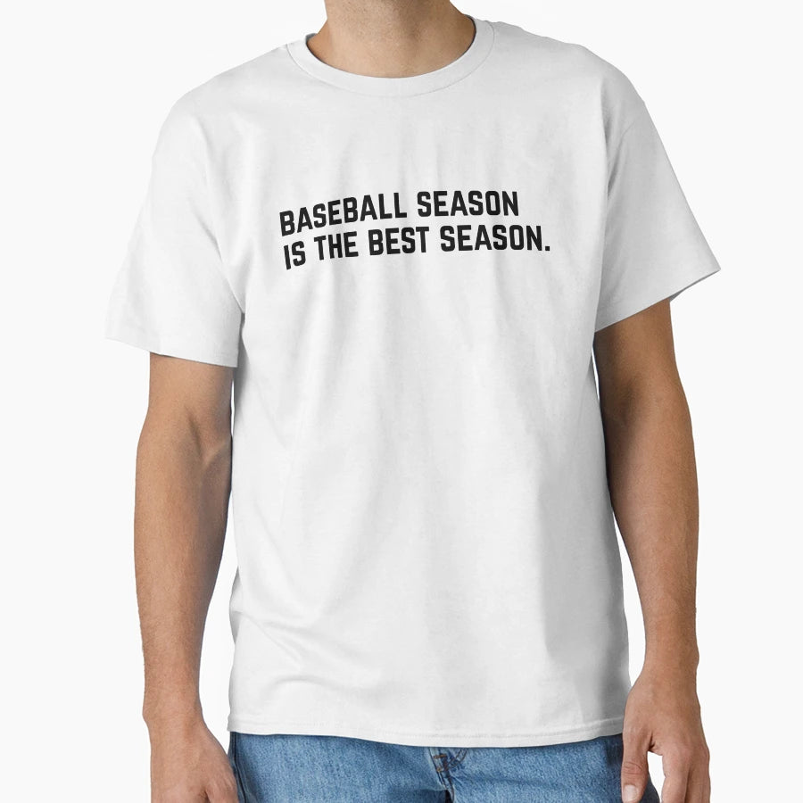 Baseball Season Is Best Season T-Shirt - Fun Novelty Design Unisex - T-Shirt, Sweatshirt, Hoodie