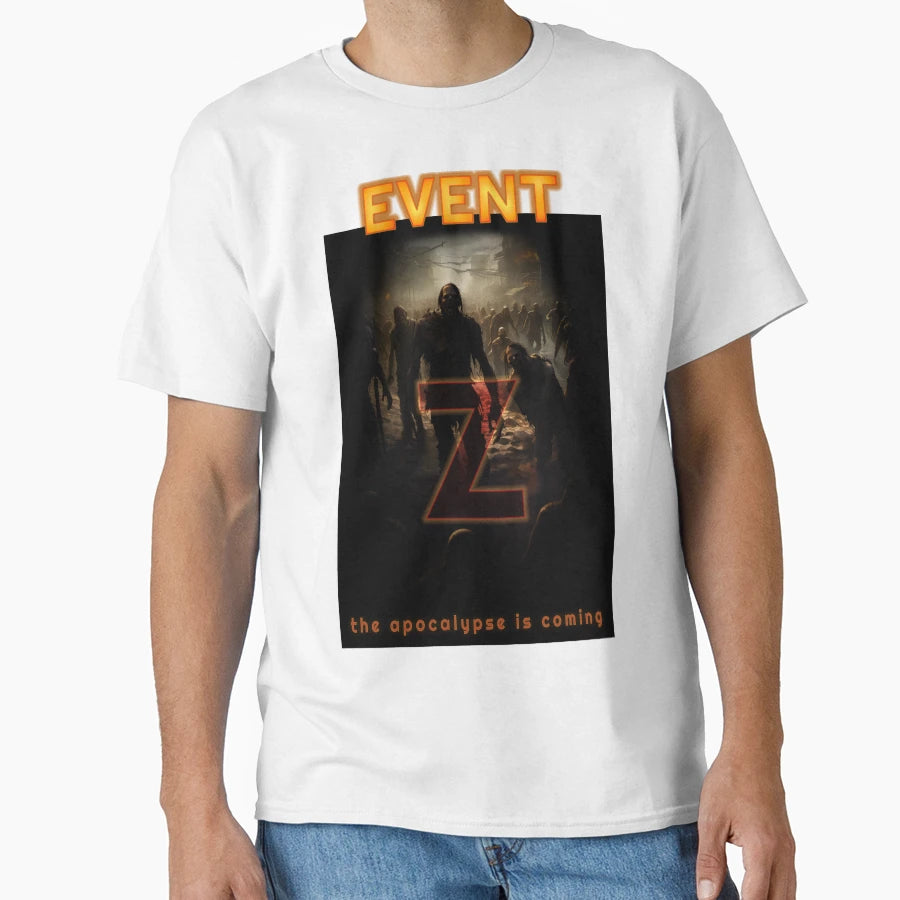 Event Z Apocalypse Is Coming T-Shirt - Novelty Apparel Men Women - T-Shirt, Sweatshirt, Hoodie