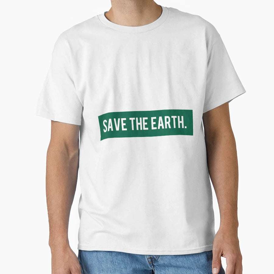 Save Earth T-Shirt - Trendy Graphic Men Women - T-Shirt, Sweatshirt, Hoodie