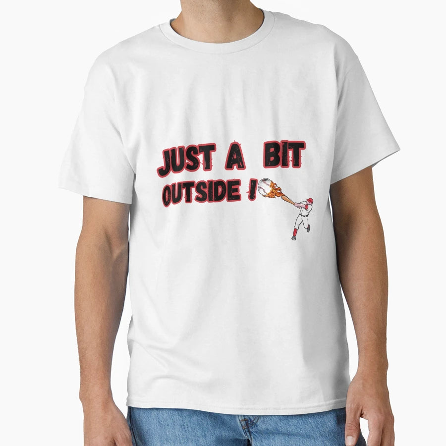 Just Little Outside Major League T-Shirt - Novelty Apparel for Adults - T-Shirt, Sweatshirt, Hoodie