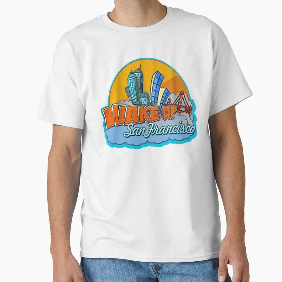 Wake Up San Francisco T-Shirt - Trendy Graphic Unisex - T-Shirt, Sweatshirt, Hoodie