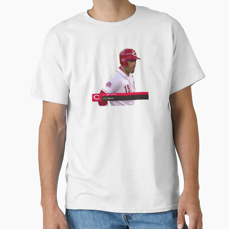 Joey Votto Still Bangs T-Shirt - Aesthetic Graphic Men Women - T-Shirt, Sweatshirt, Hoodie