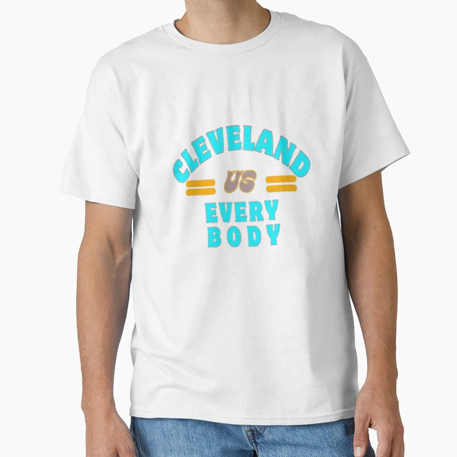 Cleveland Vs Everybody T-Shirt - Unique Graphic Men Women - T-Shirt, Sweatshirt, Hoodie