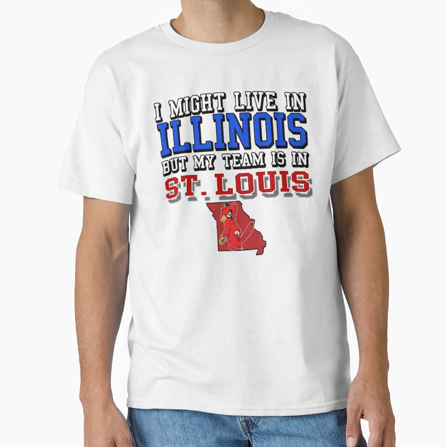 I Might Live Illinois But My Team Is T-Shirt - Streetwear Style for Adults - T-Shirt, Sweatshirt, Hoodie