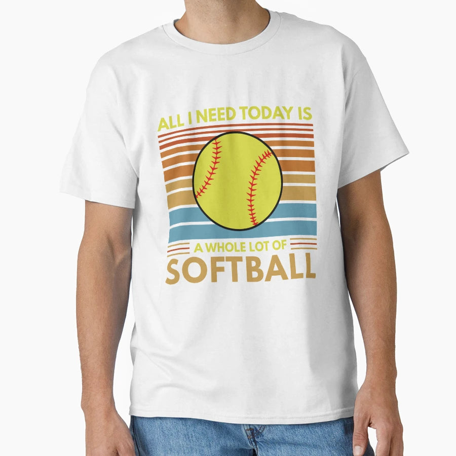 All I Need Today Is Whole Lot Softball T-Shirt - Trendy Graphic Men Women - T-Shirt, Sweatshirt, Hoodie