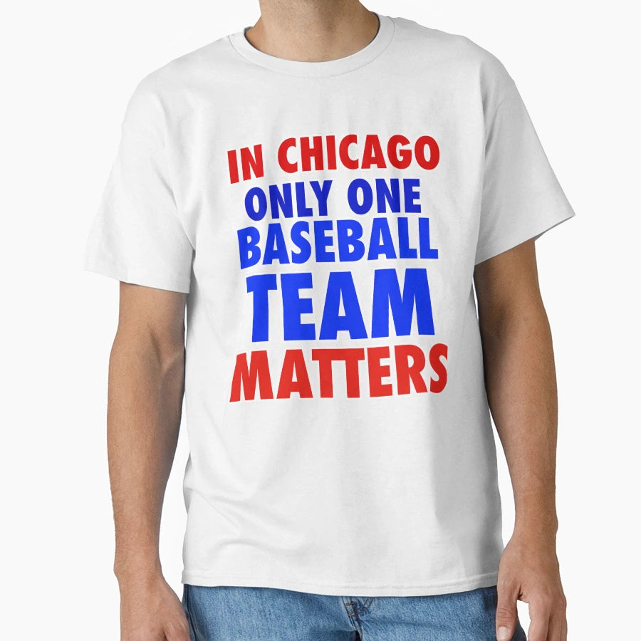 Chicago Only One Baseball Team T-Shirt - Fun Novelty Design for Adults - T-Shirt, Sweatshirt, Hoodie