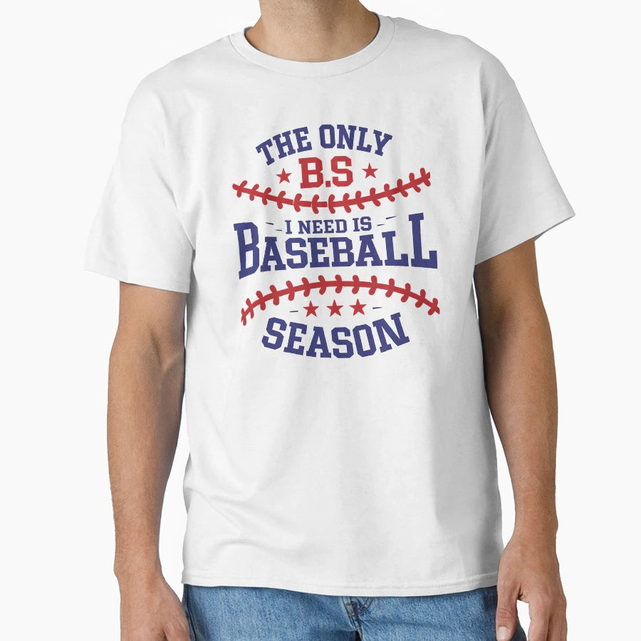 Only Bs I Need Is Baseball Season T-Shirt - Trendy Graphic Men Women - T-Shirt, Sweatshirt, Hoodie