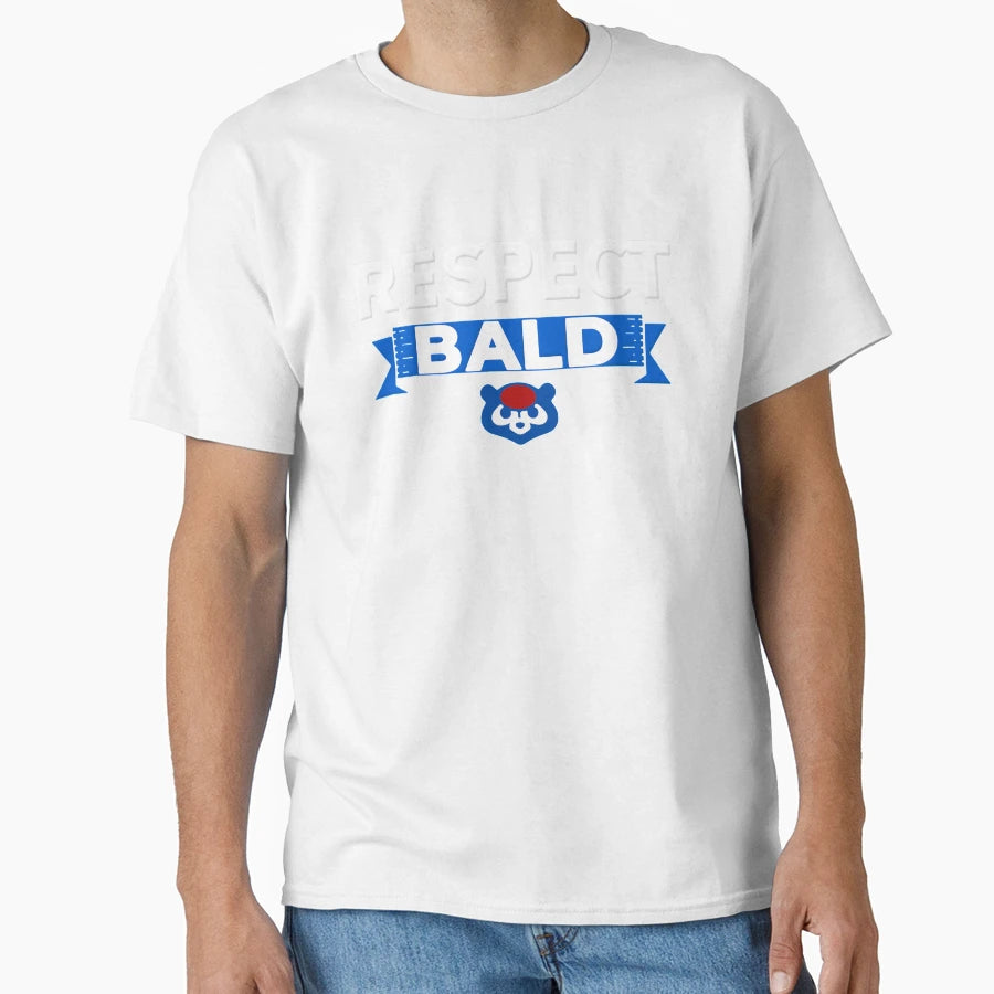 Respect Bald T-Shirt - Casual Everyday Wear Unisex - T-Shirt, Sweatshirt, Hoodie