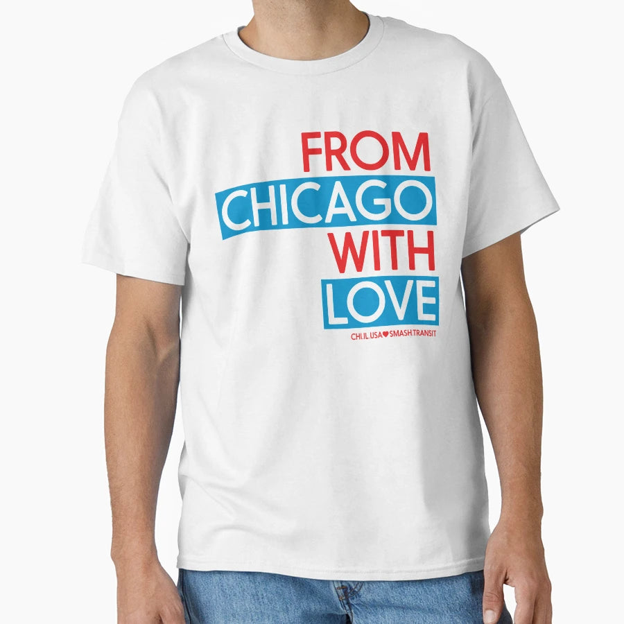 From Chicago Love T-Shirt - Novelty Apparel for Adults - T-Shirt, Sweatshirt, Hoodie