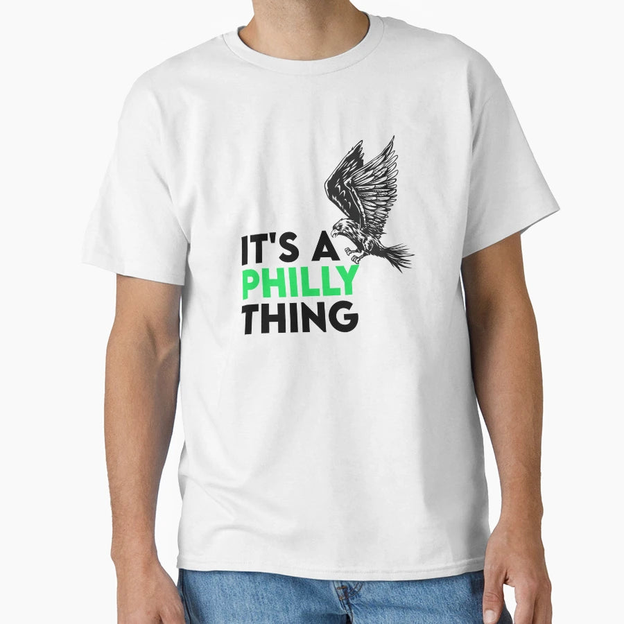 Its Philly Thing Its Philadelphia Thing T-Shirt - Unique Graphic Men Women - T-Shirt, Sweatshirt, Hoodie
