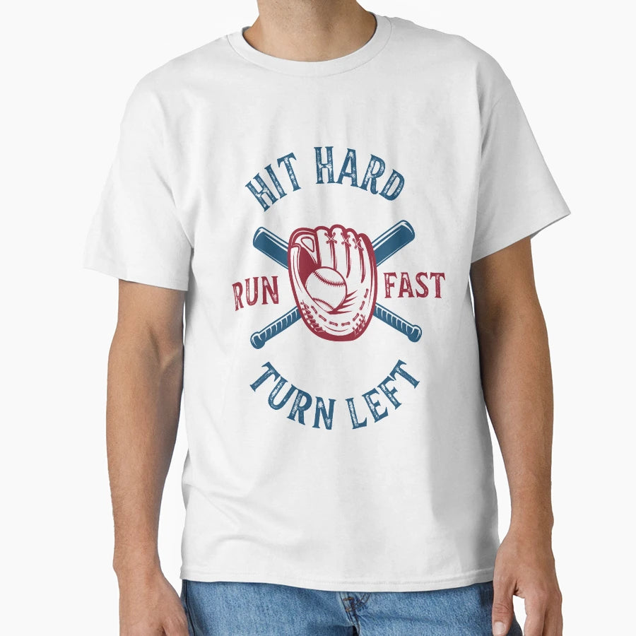 Hit Hard Run Fast Turn Left Baseball T-Shirt - Novelty Apparel Unisex - T-Shirt, Sweatshirt, Hoodie