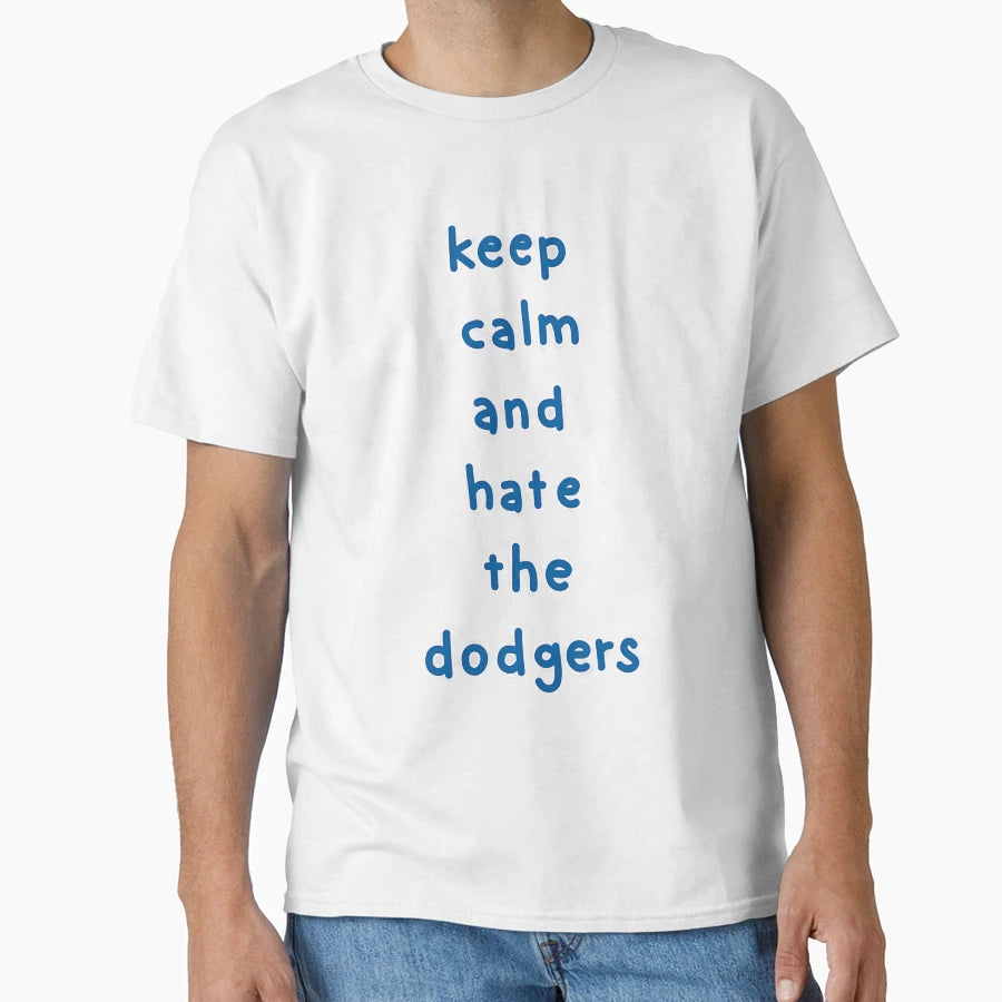 Keep Calm And Hate Dodgers T-Shirt - Aesthetic Graphic for Adults - T-Shirt, Sweatshirt, Hoodie