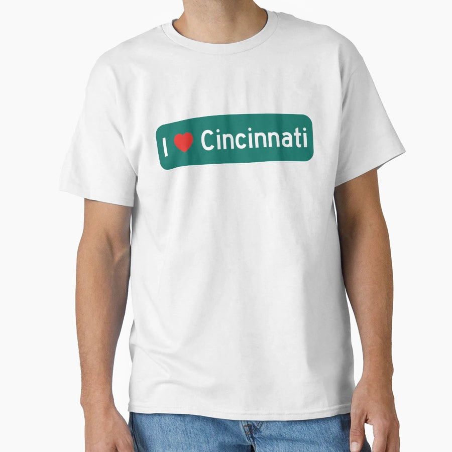 I Love Cincinnati T-Shirt - Novelty Apparel for Adults - T-Shirt, Sweatshirt, Hoodie