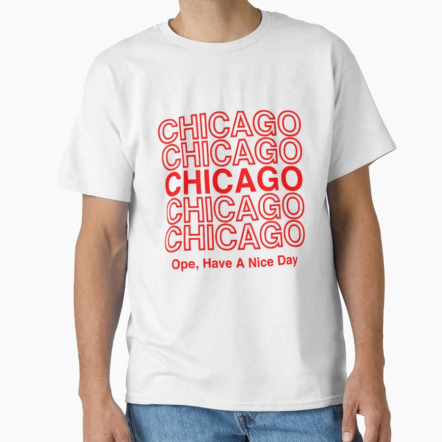 Ope Have Nice Day Chicago T-Shirt - Novelty Apparel Unisex - T-Shirt, Sweatshirt, Hoodie