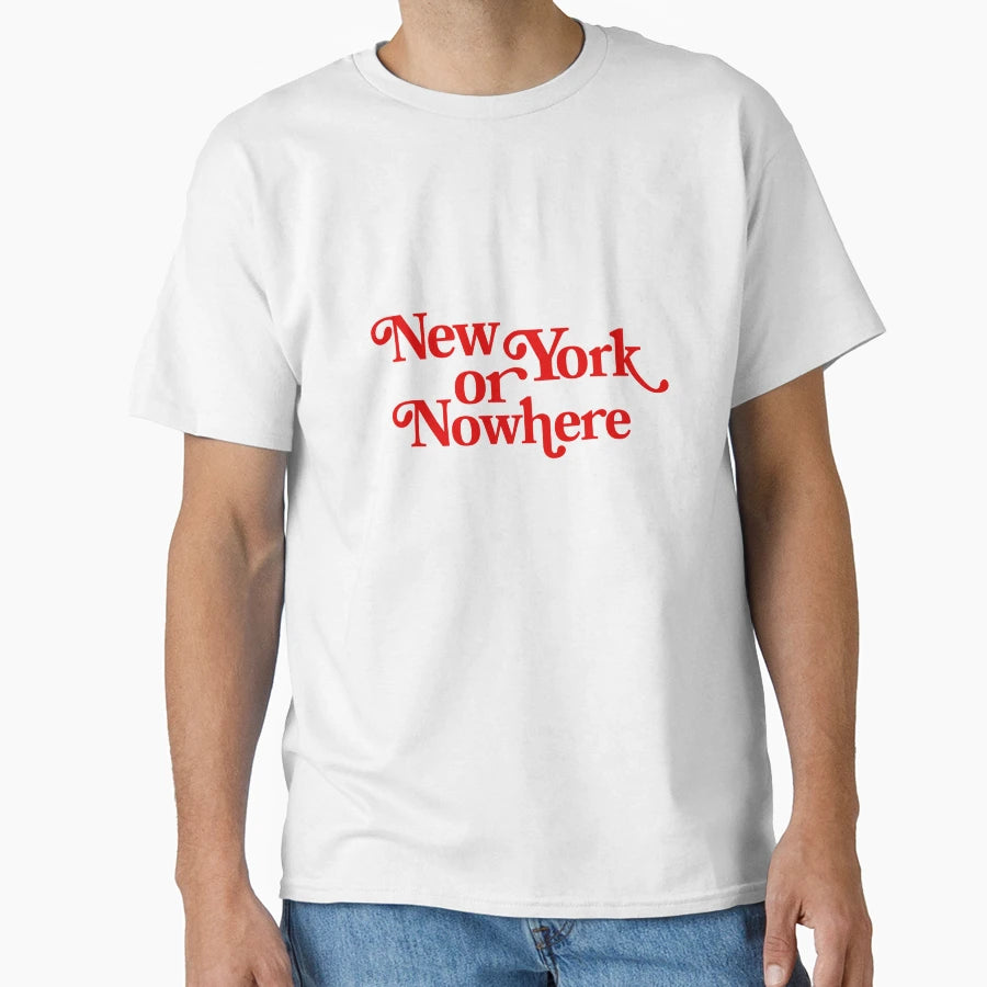 New York Or Nowhere T-Shirt - Streetwear Style Men Women - T-Shirt, Sweatshirt, Hoodie