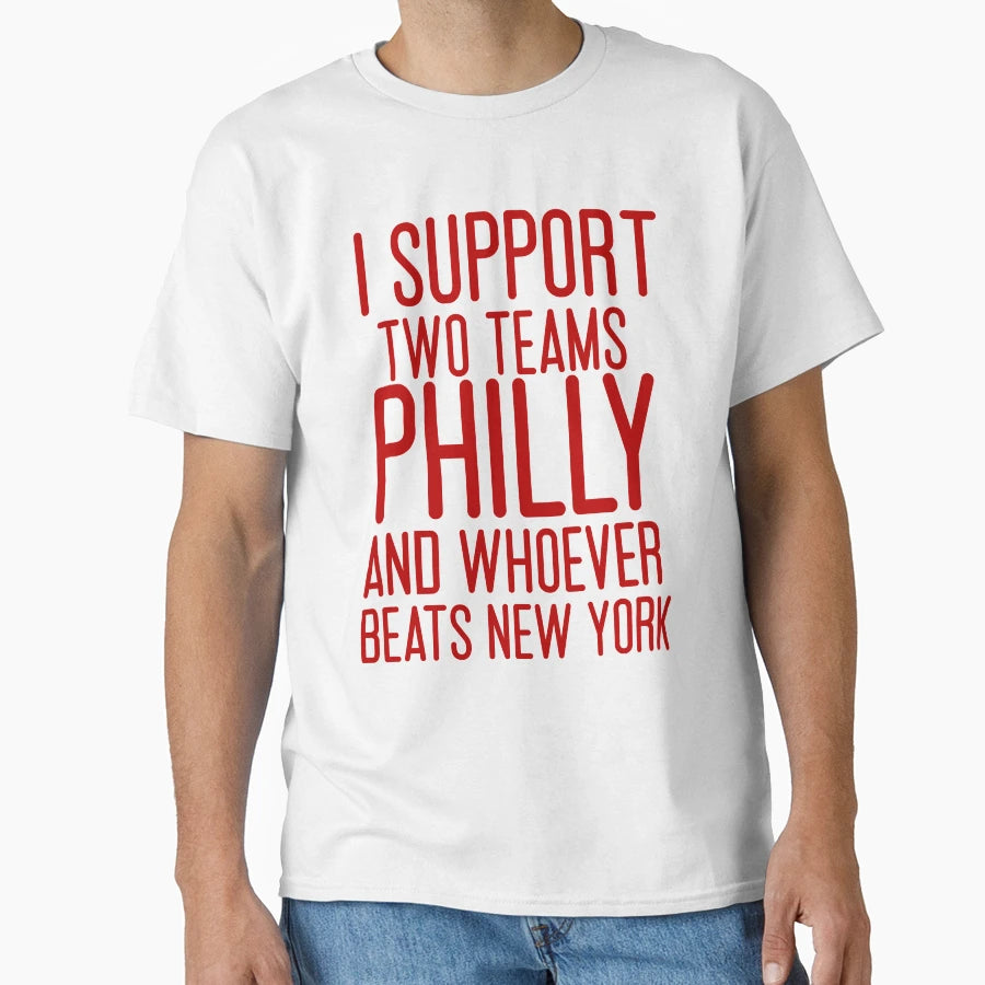 I Support Two Teams Philly And T-Shirt - Streetwear Style for Adults - T-Shirt, Sweatshirt, Hoodie
