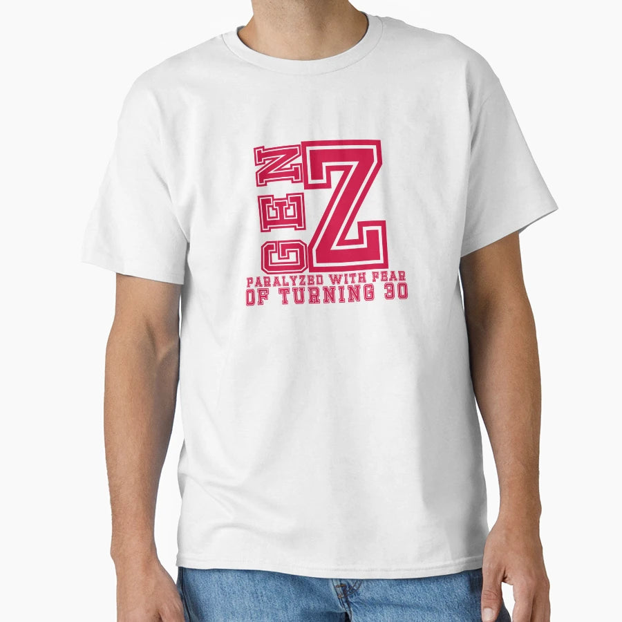 Gen Z Paralyzed Fear Turning 30 T-Shirt - Graphic Print for Adults - T-Shirt, Sweatshirt, Hoodie