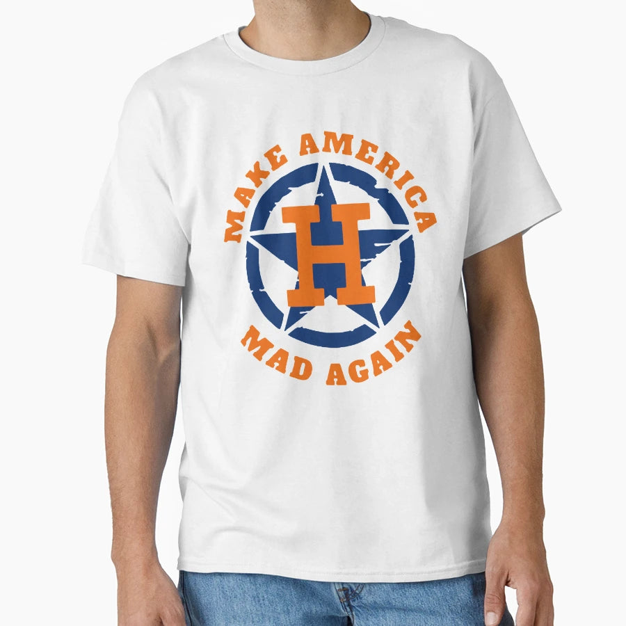 Make America Mad Again Houston T-Shirt - Streetwear Style for Adults - T-Shirt, Sweatshirt, Hoodie