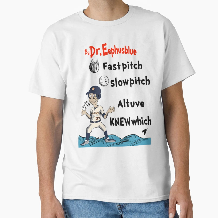 Fast Pitch Slow Pitch Altuve Knew T-Shirt - Streetwear Style for Adults - T-Shirt, Sweatshirt, Hoodie