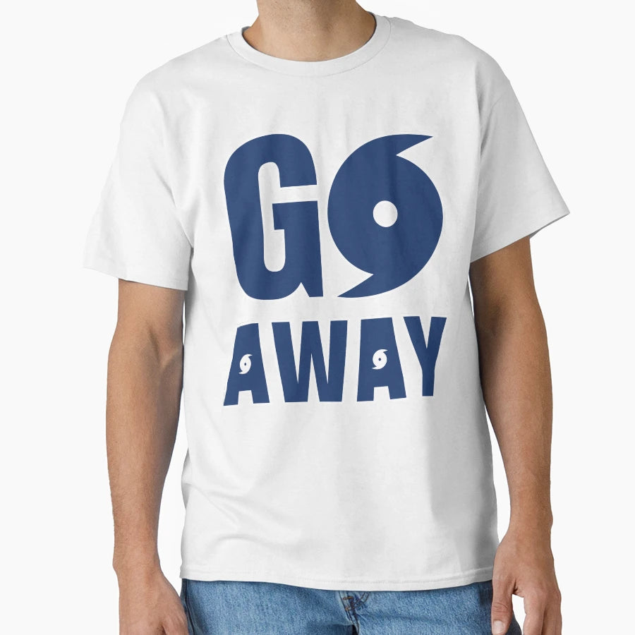 Go Away Hurricane Message T-Shirt - Aesthetic Graphic for Adults - T-Shirt, Sweatshirt, Hoodie
